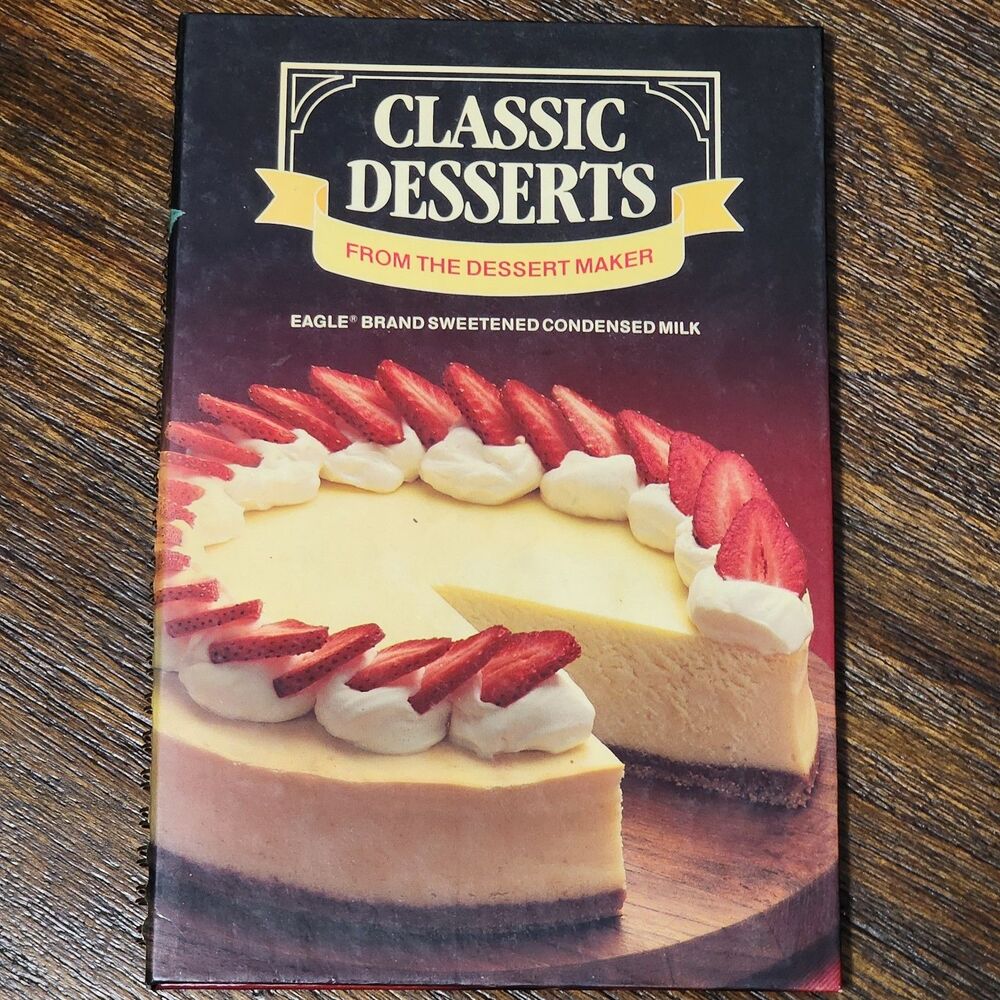Classic Desserts From the Dessert Maker Eagle Brand Sweetened Condensed Milk VTG